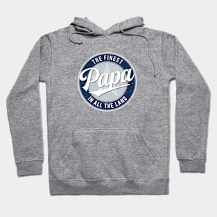 The Finest Papa in All the Land - Father's Day Hoodie